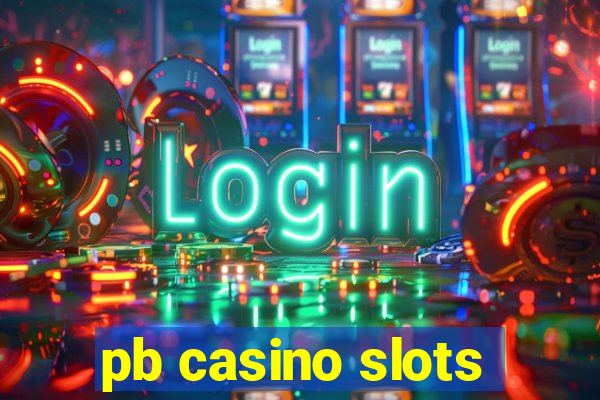 pb casino slots